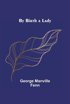 By Birth a Lady - Manville Fenn, George