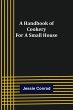 A Handbook of Cookery for a Small House - Bild 1