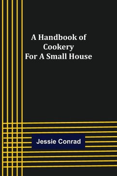 A Handbook of Cookery for a Small House - Conrad, Jessie