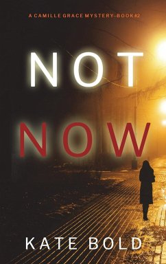 Not Now (A Camille Grace FBI Suspense Thriller-Book 2) - Bold, Kate