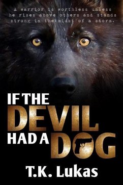 If the Devil Had a Dog - Lukas, T. K.