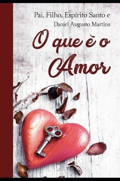 O Que É O Amor? - Martins, Daniel Augusto