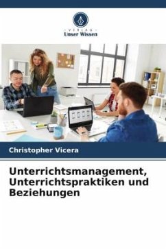 Unterrichtsmanagement, Unterrichtspraktiken und Beziehungen - Vicera, Christopher