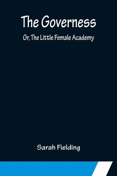 The Governess; Or, The Little Female Academy - Fielding, Sarah