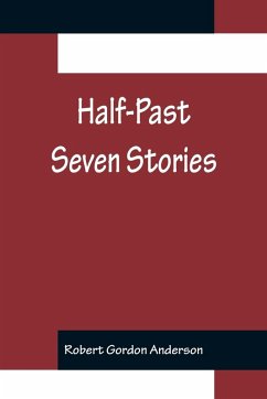 Half-Past Seven Stories - Gordon Anderson, Robert