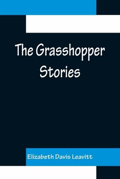 The Grasshopper Stories - Davis Leavitt, Elizabeth