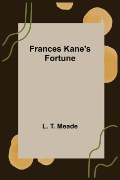 Frances Kane's Fortune - T. Meade, L.