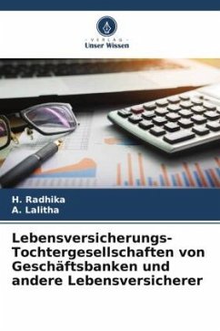 Lebensversicherungs-Tochtergesellschaften von Geschäftsbanken und andere Lebensversicherer - Radhika, H.;Lalitha, A.