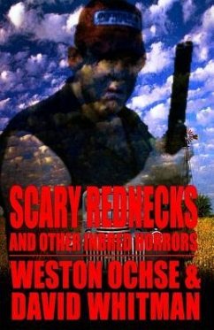 Scary Rednecks & Other Inbred Horrors - Whitman, David; Ochse, Weston