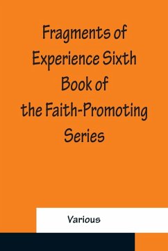Fragments of Experience Sixth Book of the Faith-Promoting Series Cover Fragments of Experience Sixth Book of the Faith-Promoting Series