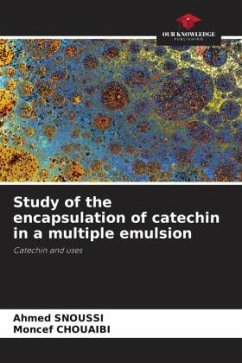 Study of the encapsulation of catechin in a multiple emulsion - Snoussi, Ahmed;Chouaibi, Moncef
