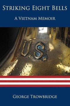 Striking Eight Bells: A Vietnam Memoir - Trowbridge, George