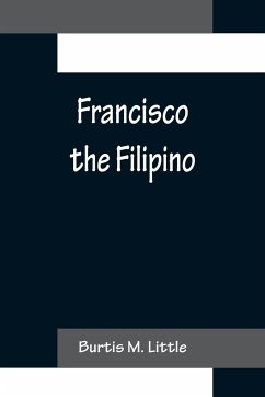 Francisco the Filipino - M. Little, Burtis