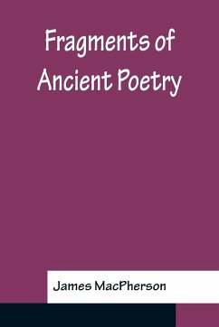 Fragments Of Ancient Poetry - Macpherson, James