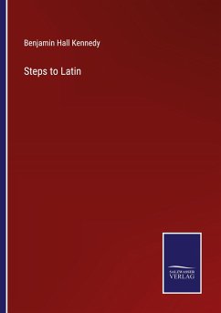 Steps to Latin - Kennedy, Benjamin Hall