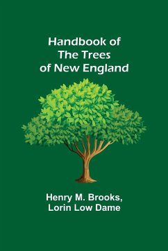 Handbook of the Trees of New England - M. Brooks, Henry; Low Dame, Lorin