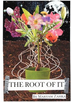 The Root of It - Zahra, Maryam