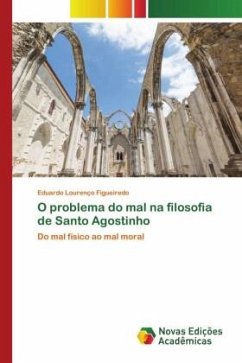 O problema do mal na filosofia de Santo Agostinho - Figueiredo, Eduardo Lourenço