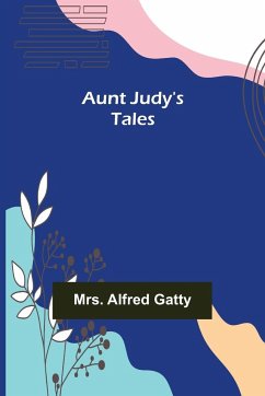 Aunt Judy's Tales - Alfred Gatty
