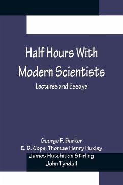 Half Hours With Modern Scientists - D. Cope, E.; F. Barker, George