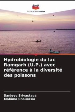 Hydrobiologie du lac Ramgarh (U.P.) avec référence à la diversité des poissons - Srivastava, Sanjeev;Chaurasia, Mahima