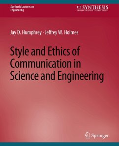 Style and Ethics of Communication in Science and Engineering - Humphrey, Jay D.;Holmes, Jeffrey W.