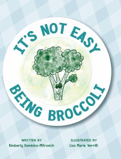 It's Not Easy Being Broccoli - Gambino-Mitrovich, Kimberly