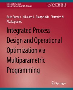 Integrated Process Design and Operational Optimization via Multiparametric Programming - Burnak, Baris;Diangelakis, Nikolaos A.;Pistikopoulos, Efstratios N.