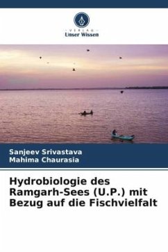 Hydrobiologie des Ramgarh-Sees (U.P.) mit Bezug auf die Fischvielfalt - Srivastava, Sanjeev;Chaurasia, Mahima