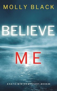 Believe Me (A Katie Winter FBI Suspense Thriller-Book 4) - Black, Molly