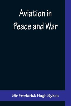 Aviation in Peace and War - Frederick Hugh Sykes