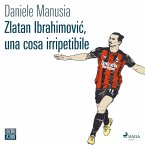 Zlatan Ibrahimovic, una cosa irripetibile (MP3-Download)