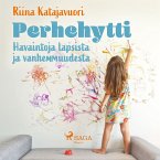 Perhehytti: Havaintoja lapsista ja vanhemmuudesta (MP3-Download)