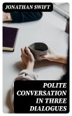 Polite Conversation in Three Dialogues (eBook, ePUB)