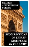 Recollections of Thirty-nine Years in the Army (eBook, ePUB)