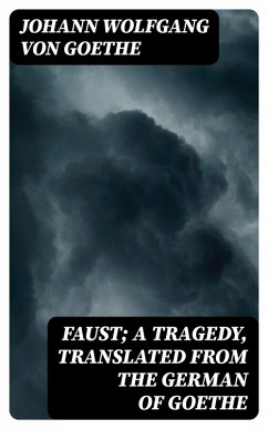 Faust; a Tragedy, Translated from the German of Goethe (eBook, ePUB) - Goethe, Johann Wolfgang von
