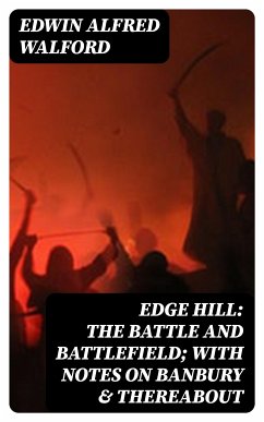 Edge Hill: The Battle and Battlefield; With Notes on Banbury & Thereabout (eBook, ePUB) - Walford, Edwin Alfred