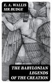 The Babylonian Legends of the Creation (eBook, ePUB)