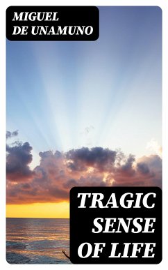 Tragic Sense Of Life (eBook, ePUB) - Unamuno, Miguel de