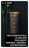 The Supernatural in the New Testament, Possible, Credible, and Historical (eBook, ePUB)