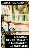 Trelawny of The "Wells": A Comedietta in Four Acts (eBook, ePUB)