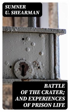 Cover Battle of the Crater; and Experiences of Prison Life (eBook, ePUB)