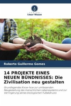 14 PROJEKTE EINES NEUEN BÜNDNISSES: Die Zivilisation neu gestalten - Gomes, Roberto Guillermo