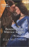 Bound to the Warrior Knight (eBook, ePUB) Bound to the Warrior Knight (eBook, ePUB)
