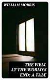 The Well at the World's End: A Tale (eBook, ePUB)