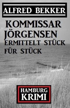 Cover Kommissar Jörgensen ermittelt Stück für Stück: Kommissar Jörgensen Hamburg Krimi (eBook, ePUB)