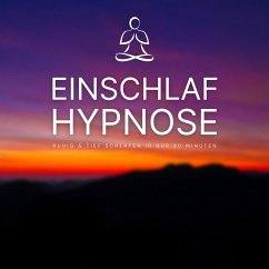 Einschlafhypnose: Ruhig & Tief Schlafen in nur 30 Minuten (MP3-Download) - Stress abbauen mit Selbsthypnose