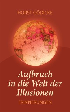 Aufbruch in die Welt der Illusionen (eBook, ePUB) - Gödicke, Horst