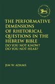 The Performative Dimensions of Rhetorical Questions in the Hebrew Bible (eBook, PDF)
