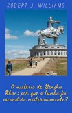 O mistério de Genghis Khan: por que a tumba foi escondida misteriosamente? (eBook, ePUB)